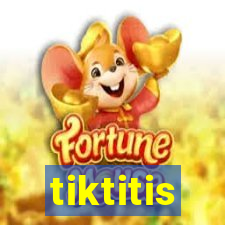 tiktitis