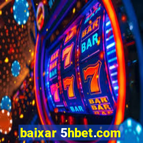 baixar 5hbet.com