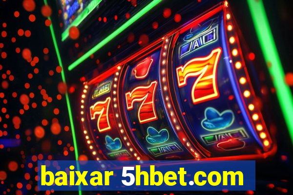 baixar 5hbet.com