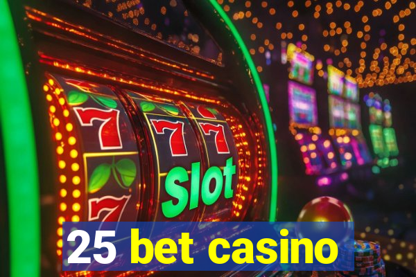 25 bet casino