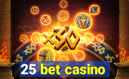 25 bet casino