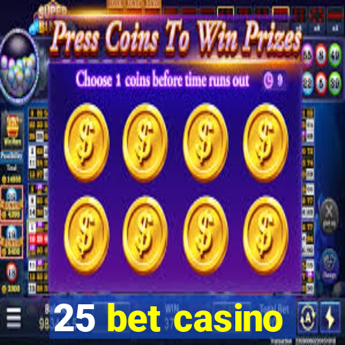 25 bet casino