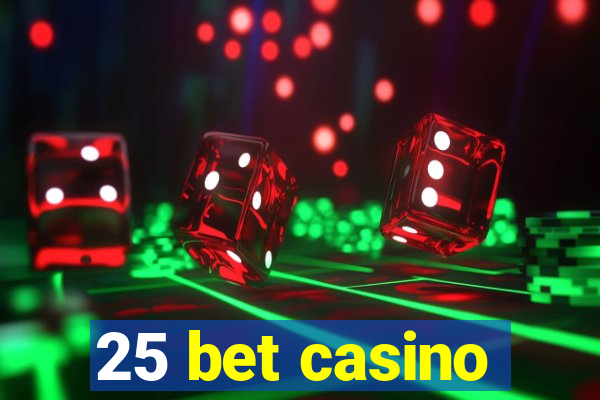 25 bet casino