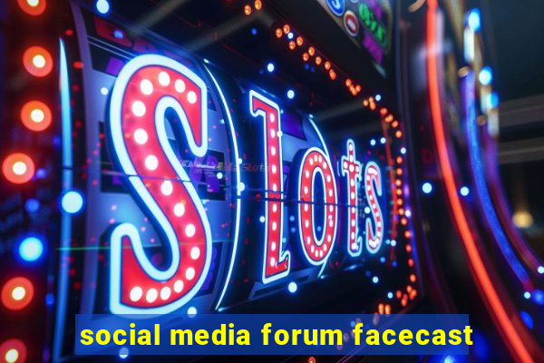 social media forum facecast