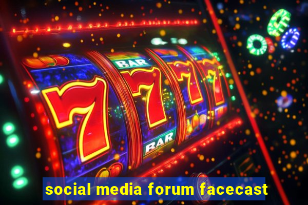 social media forum facecast