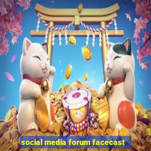 social media forum facecast