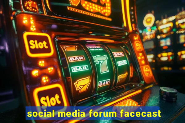 social media forum facecast