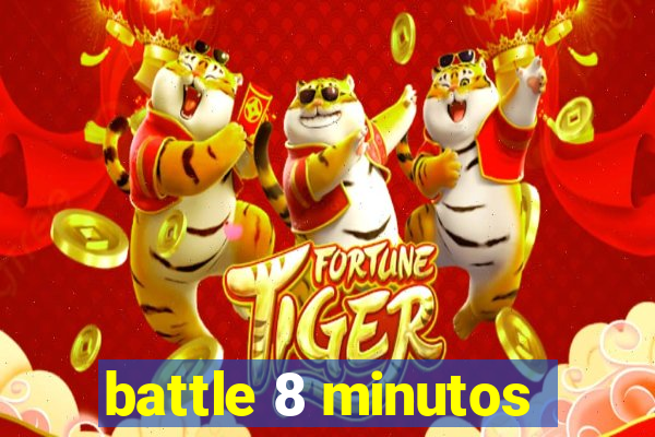 battle 8 minutos