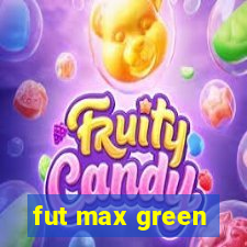 fut max green