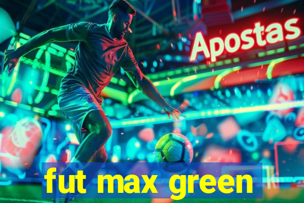 fut max green