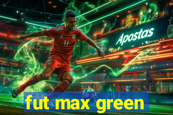 fut max green