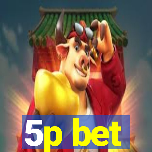 5p bet