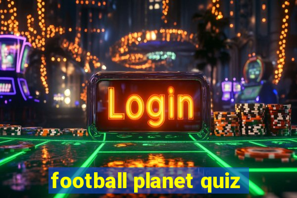 football planet quiz