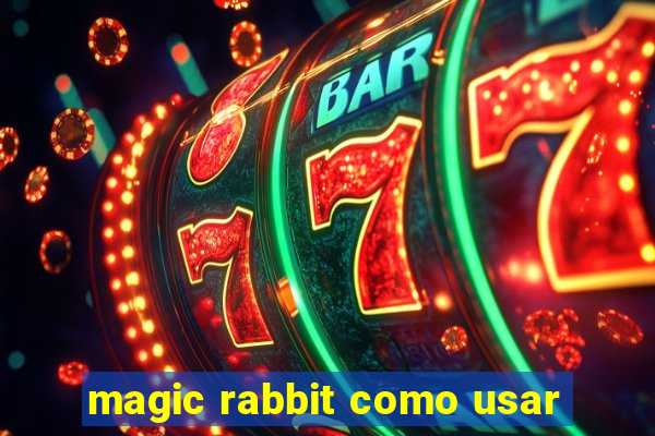 magic rabbit como usar