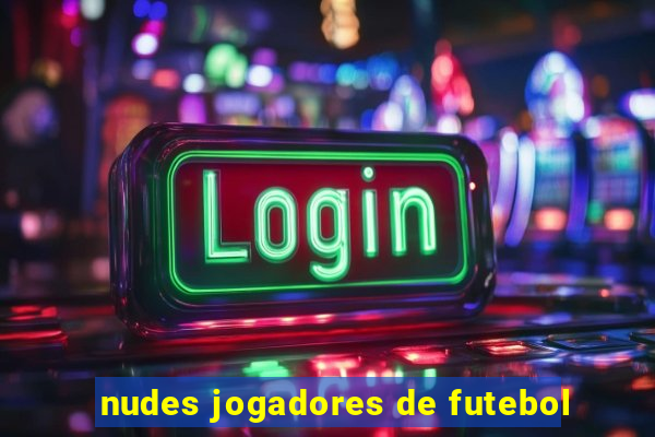 nudes jogadores de futebol