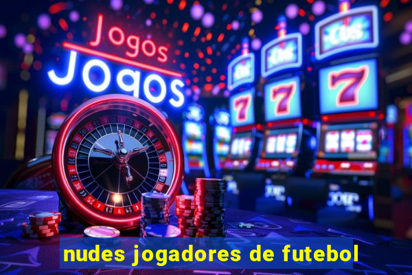 nudes jogadores de futebol