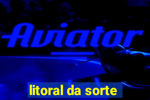 litoral da sorte