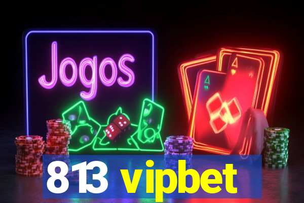 813 vipbet