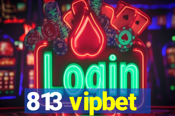 813 vipbet