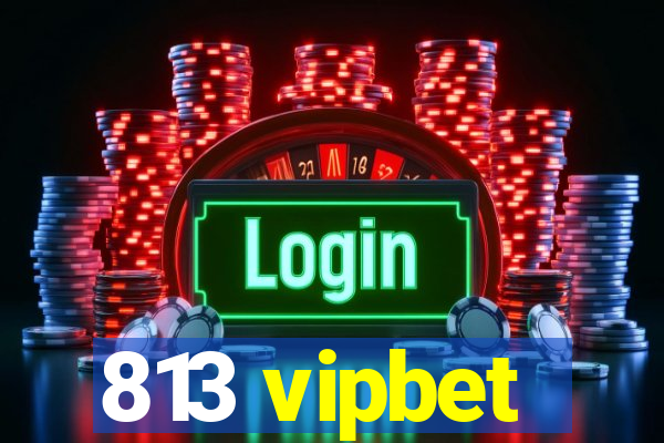 813 vipbet