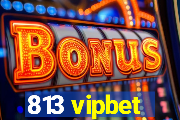 813 vipbet