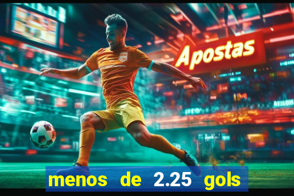 menos de 2.25 gols o que significa