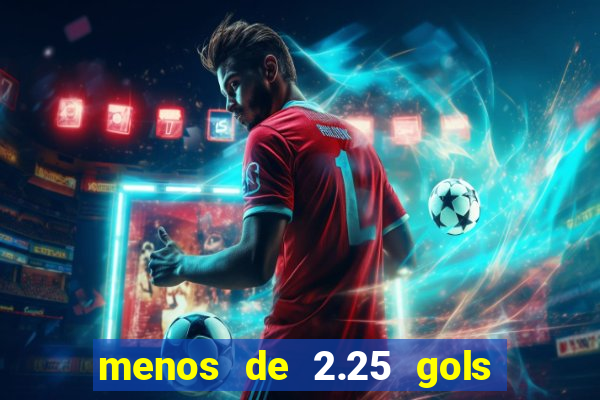 menos de 2.25 gols o que significa