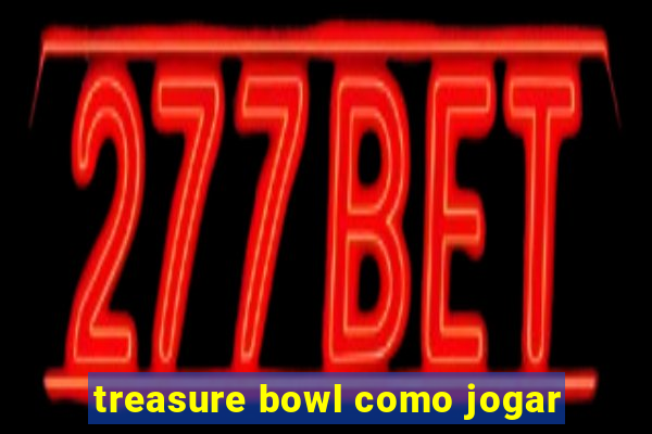 treasure bowl como jogar