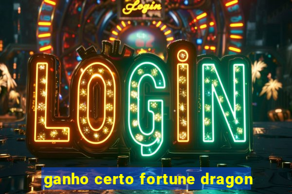 ganho certo fortune dragon