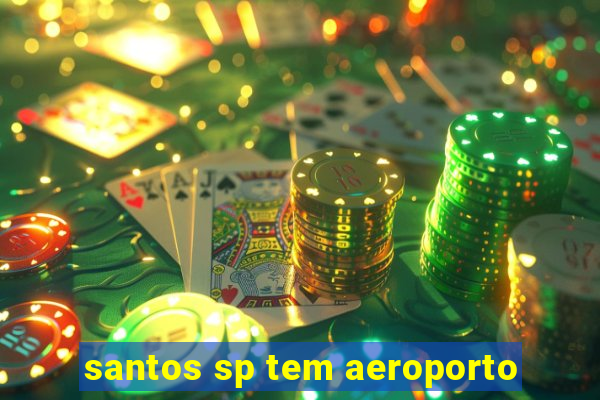 santos sp tem aeroporto