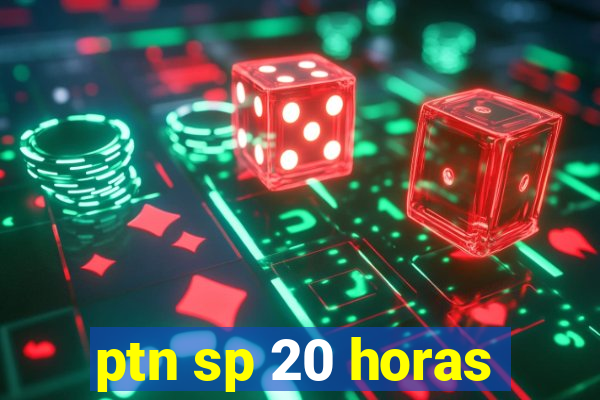 ptn sp 20 horas