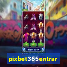 pixbet365entrar