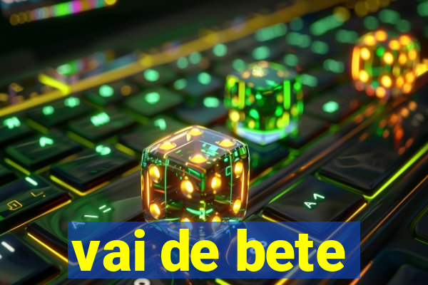 vai de bete