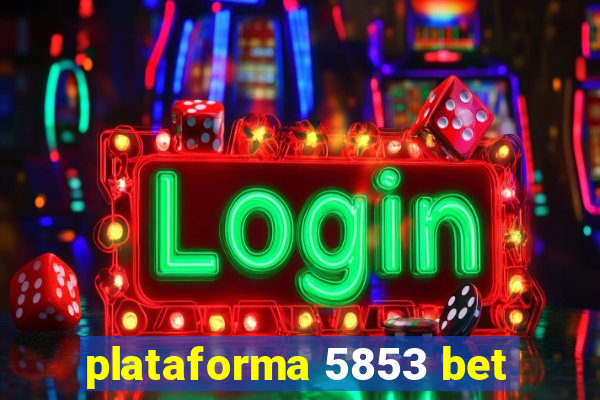 plataforma 5853 bet