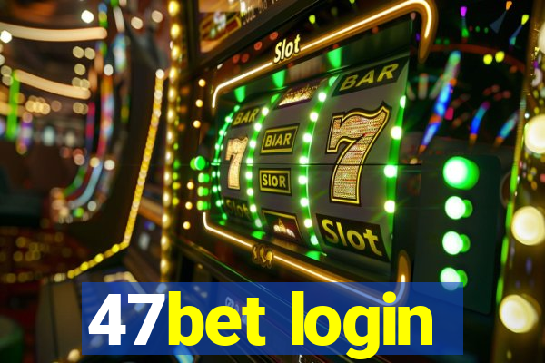 47bet login