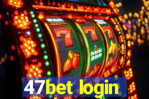 47bet login