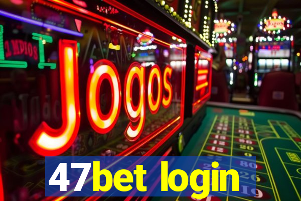 47bet login