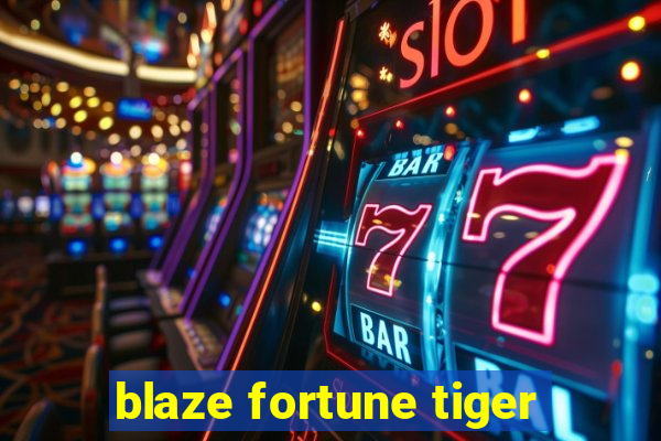 blaze fortune tiger