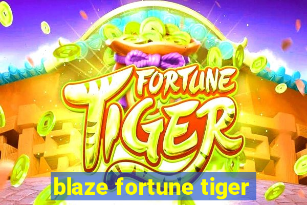 blaze fortune tiger