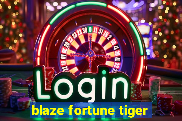 blaze fortune tiger