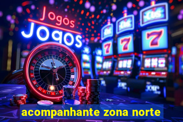 acompanhante zona norte