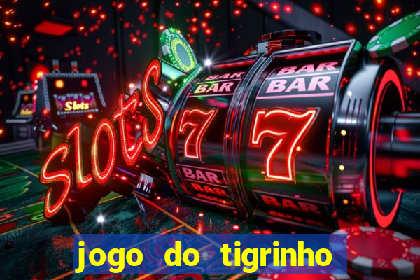 jogo do tigrinho verdade ou mentira