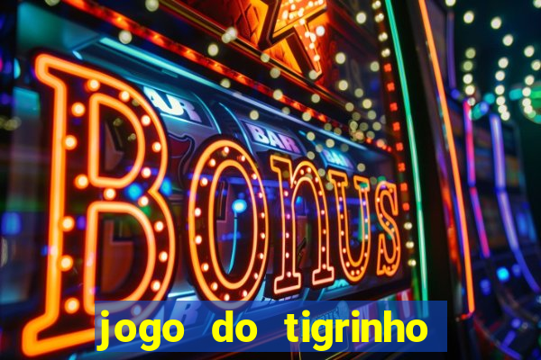 jogo do tigrinho verdade ou mentira