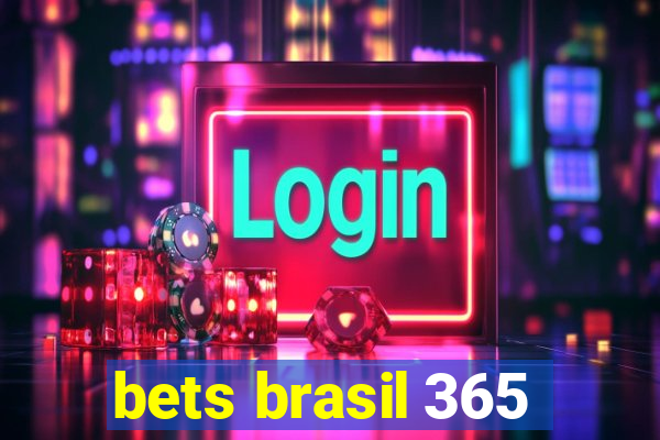 bets brasil 365