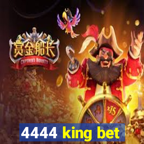 4444 king bet