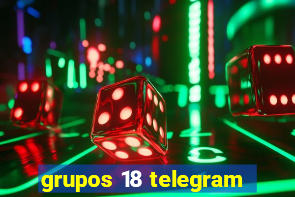 grupos 18 telegram