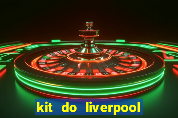 kit do liverpool dls 19