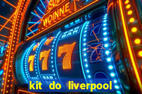 kit do liverpool dls 19