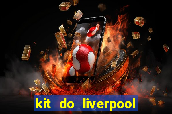 kit do liverpool dls 19