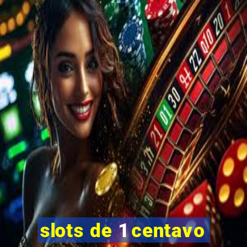 slots de 1 centavo